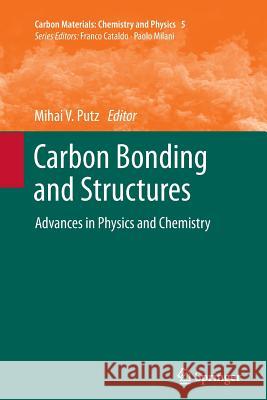 Carbon Bonding and Structures: Advances in Physics and Chemistry Putz, Mihai V. 9789400737044 Springer