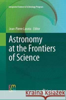 Astronomy at the Frontiers of Science Jean-Pierre Lasota   9789400737099 Springer