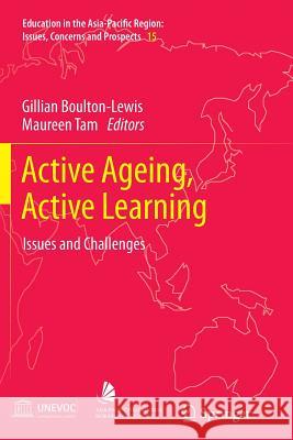 Active Ageing, Active Learning: Issues and Challenges Boulton-Lewis, Gillian 9789400737235
