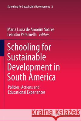 Schooling for Sustainable Development in South America: Policies, Actions and Educational Experiences De Amorim Soares, Maria Lucia 9789400737389