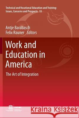 Work and Education in America: The Art of Integration Barabasch, Antje 9789400737495