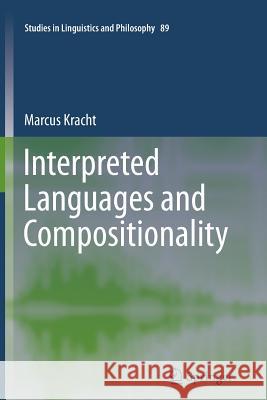 Interpreted Languages and Compositionality Marcus Kracht 9789400737563 Springer