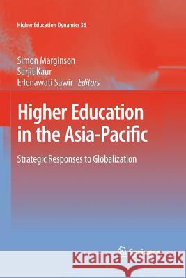 Higher Education in the Asia-Pacific: Strategic Responses to Globalization Marginson, Simon 9789400737808