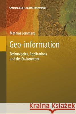 Geo-Information: Technologies, Applications and the Environment Lemmens, Mathias 9789400737815