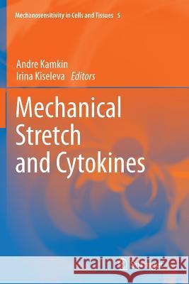 Mechanical Stretch and Cytokines Andre Kamkin Irina Kiseleva 9789400737891