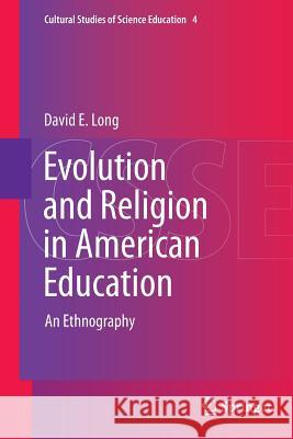 Evolution and Religion in American Education: An Ethnography Long, David E. 9789400738096 Springer