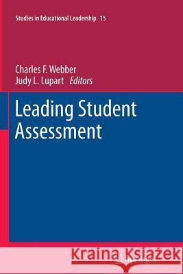 Leading Student Assessment Charles F. Webber Judy L. Lupart 9789400738119 Springer