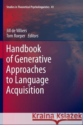 Handbook of Generative Approaches to Language Acquisition Jill d Tom Roeper 9789400738225 Springer