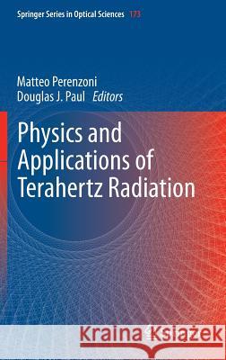 Physics and Applications of Terahertz Radiation Matteo Perenzoni Douglas J. Paul 9789400738362 Springer