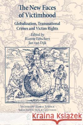 The New Faces of Victimhood: Globalization, Transnational Crimes and Victim Rights Letschert, Rianne 9789400738966 Springer