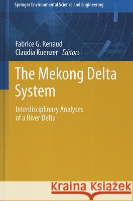 The Mekong Delta System: Interdisciplinary Analyses of a River Delta Renaud, Fabrice G. 9789400739611 Springer