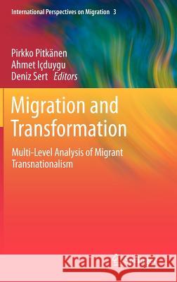 Migration and Transformation:: Multi-Level Analysis of Migrant Transnationalism Pitkänen, Pirkko 9789400739673
