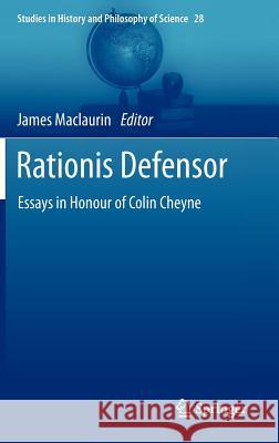Rationis Defensor: Essays in Honour of Colin Cheyne Maclaurin, James 9789400739826