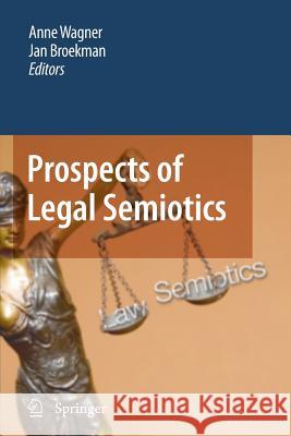 Prospects of Legal Semiotics Anne Wagner Jan M. Broekman  9789400739857 Springer