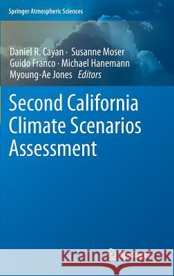 California Climate Scenarios Assessment Dan Cayan Guido Franco Myoung-Ae Jones 9789400740136 Springer