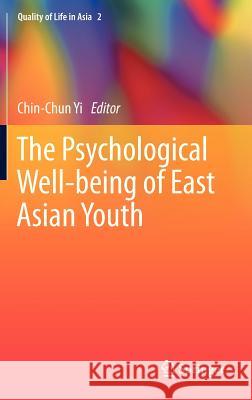 The Psychological Well-being of East Asian Youth Chin-Chun Yi 9789400740808 Springer
