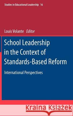 School Leadership in the Context of Standards-Based Reform: International Perspectives Volante, Louis 9789400740945