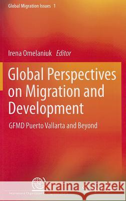 Global Perspectives on Migration and Development: Gfmd Puerto Vallarta and Beyond Omelaniuk, Irena 9789400741096 Springer