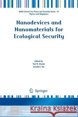 Nanodevices and Nanomaterials for Ecological Security Yuri N. Shunin Arnold E. Kiv 9789400741218 Springer
