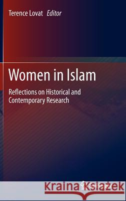 Women in Islam: Reflections on Historical and Contemporary Research Lovat, Terence 9789400742185 Springer