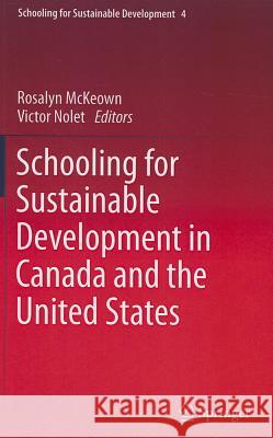 Schooling for Sustainable Development in Canada and the United States Rosalyn McKeown Victor Nolet 9789400742727 Springer