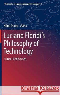 Luciano Floridi's Philosophy of Technology: Critical Reflections Demir, Hilmi 9789400742918 Springer