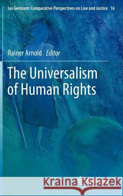 The Universalism of Human Rights Rainer Arnold 9789400745094 Springer
