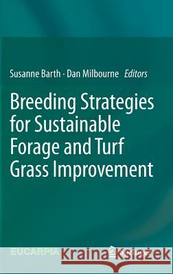 Breeding Strategies for Sustainable Forage and Turf Grass Improvement Barth, Susanne 9789400745544 Springer