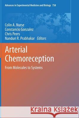 Arterial Chemoreception: From Molecules to Systems Nurse, Colin A. 9789400745834 Springer