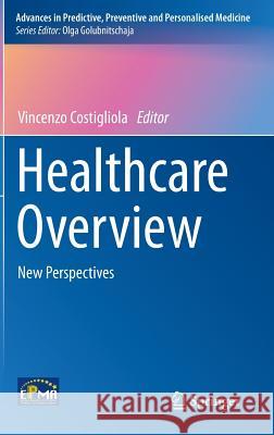 Healthcare Overview: New Perspectives Costigliola, Vincenzo 9789400746015 Springer