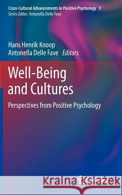 Well-Being and Cultures: Perspectives from Positive Psychology Knoop, Hans Henrik 9789400746107 Springer
