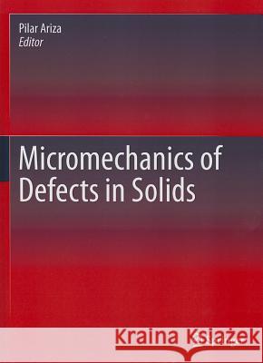 Micromechanics of Defects in Solids Pilar Ariza 9789400746251