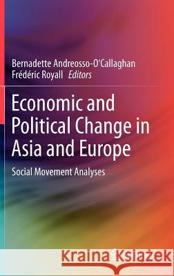 Economic and Political Change in Asia and Europe: Social Movement Analyses Andreosso-O'Callaghan, Bernadette 9789400746527 Springer