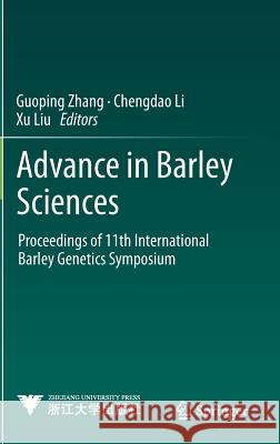 Advance in Barley Sciences: Proceedings of 11th International Barley Genetics Symposium Zhang, Guoping 9789400746817 Springer
