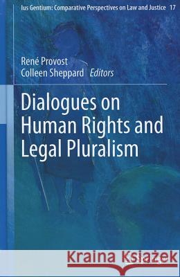 Dialogues on Human Rights and Legal Pluralism Ren Provost Colleen Sheppard 9789400747098