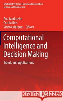 Computational Intelligence and Decision Making: Trends and Applications Madureira, Ana 9789400747210