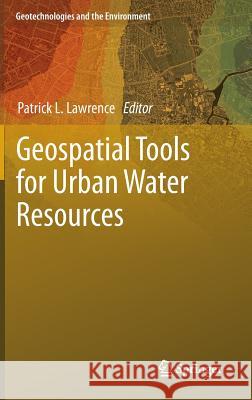 Geospatial Tools for Urban Water Resources Patrick L. Lawrence 9789400747333