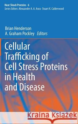 Cellular Trafficking of Cell Stress Proteins in Health and Disease  Henderson 9789400747395 0