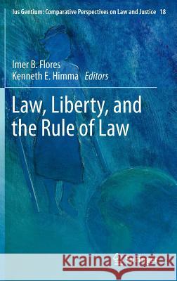 Law, Liberty, and the Rule of Law Imer B. Flores Kenneth E. Himma 9789400747425