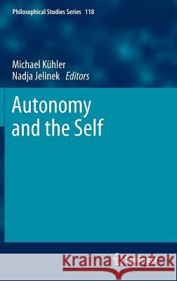 Autonomy and the Self Michael Kühler, Nadja Jelinek 9789400747883