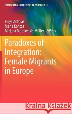 Paradoxes of Integration: Female Migrants in Europe  Anthias 9789400748415 0