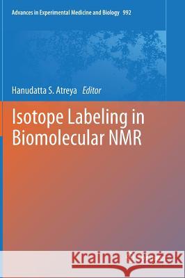 Isotope labeling in Biomolecular NMR Hanudatta S. Atreya 9789400749535 Springer