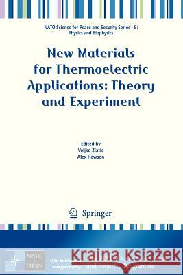 New Materials for Thermoelectric Applications: Theory and Experiment Veljko Zlatic Alex Hewson 9789400749863 Springer
