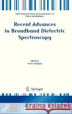 Recent Advances in Broadband Dielectric Spectroscopy Yuri P. Kalmykov 9789400750111 Springer