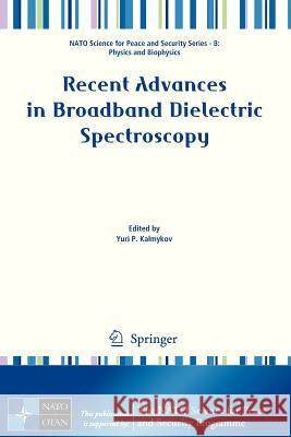 Recent Advances in Broadband Dielectric Spectroscopy Yuri P. Kalmykov 9789400750142 Springer