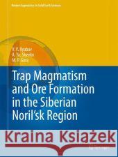 Trap Magmatism and Ore Formation in the Siberian Noril'sk Region: Volume 1. Trap Petrology Ryabov, V. V. 9789400750210 Springer