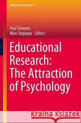 Educational Research: The Attraction of Psychology Paul Smeyers Marc Depaepe 9789400750371