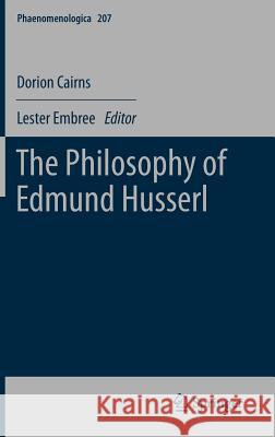 The Philosophy of Edmund Husserl Dorion Cairns Lester Embree 9789400750425