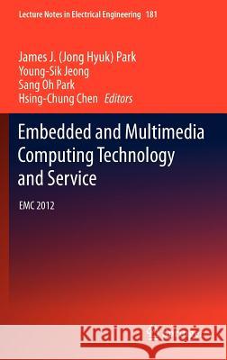 Embedded and Multimedia Computing Technology and Service: EMC 2012 Park, James J. 9789400750753