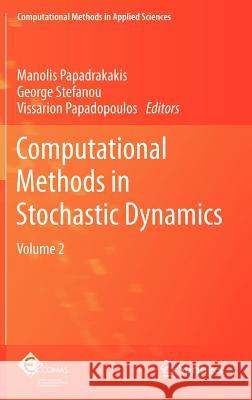 Computational Methods in Stochastic Dynamics: Volume 2 Papadrakakis, Manolis 9789400751330